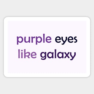 Purple Eyes Like Galaxy - Purple Text for Purple Lovers / Galaxy Lovers Magnet